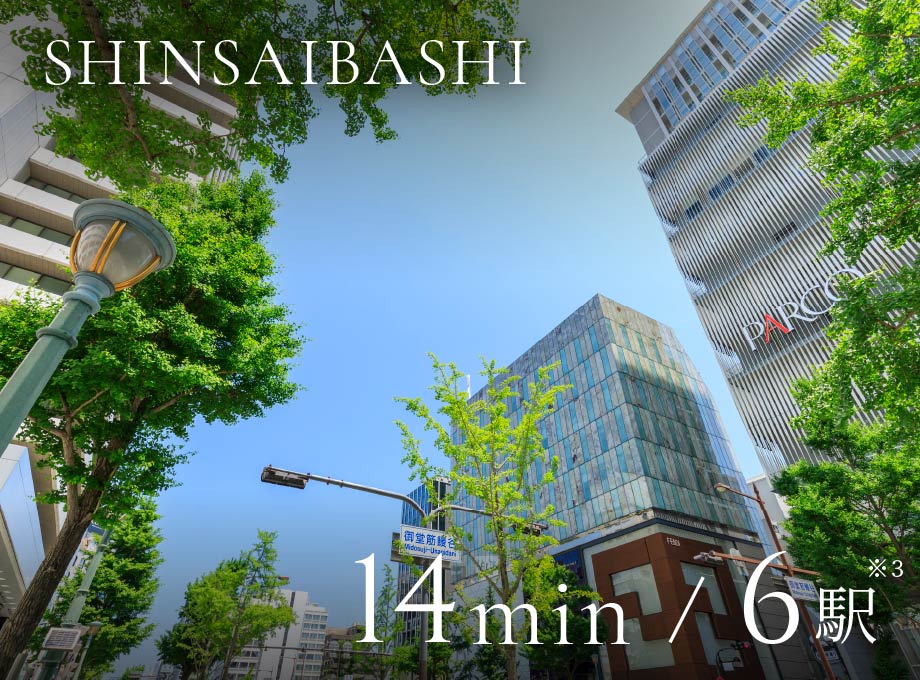 SHINSAIBASHI 14min / 6駅